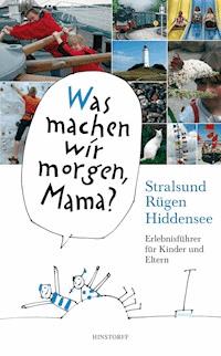 Was machen wir morgen, Mama? Stralsund, Rügen, Hiddensee - Birgit Vitense - E-Book