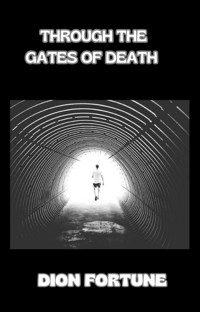Through the Gates of Death - Violet M. Firth (Dion Fortune) - E-Book