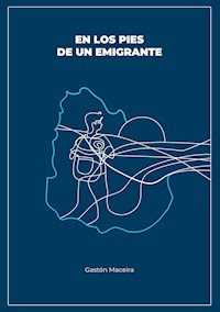 En los pies de un emigrante - Gastón Maceira - E-Book