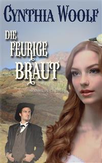 Die feurige Braut - Cynthia Woolf - E-Book