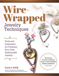 Wire-Wrapped Jewelry Techniques - Lora S. Irish - E-Book