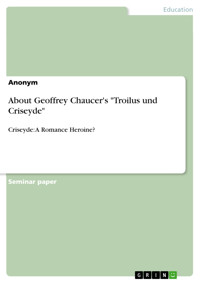 About Geoffrey Chaucer's "Troilus und Criseyde" - - E-Book