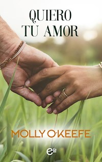 Quiero tu amor - Molly O'Keefe - E-Book