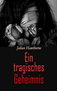 Ein tragisches Geheimnis - Julian Hawthorne - E-Book