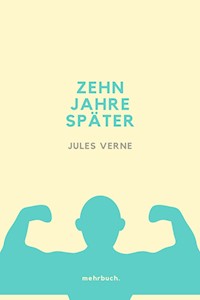 Zehn Jahre später - Jules Verne. - E-Book