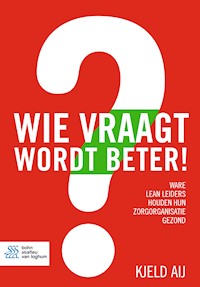 Wie vraagt wordt beter! - Kjeld Aij - E-Book