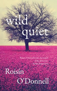 Wild Quiet - Roisín O'Donnell - E-Book