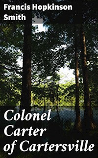 Colonel Carter of Cartersville - Francis Hopkinson Smith - E-Book