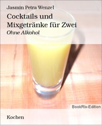 Cocktails und Mixgetränke für Zwei - Jasmin Petra Wenzel - E-Book