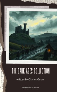 The Dark Ages Collection - Charles Oman - E-Book