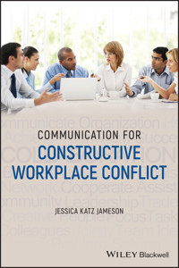 Communication for Constructive Workplace Conflict - Jessica Katz Jameson - E-Book