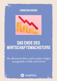 Das Ende des Wirtschaftswachstums - Christian Kreiß - E-Book