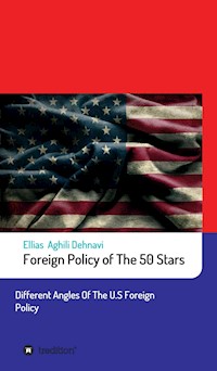 Foreign Policy of The 50 Stars - Ellias Aghili Dehnavi - E-Book