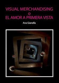 Visual Merchandising o el amor a primera vista - Ana Gianella - E-Book