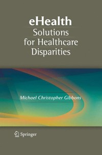 eHealth Solutions for Healthcare Disparities -  - E-Book