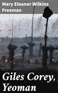 Giles Corey, Yeoman - Mary Eleanor Wilkins Freeman - E-Book