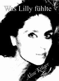 Was Lilly fühlte - Aline Krüger - E-Book