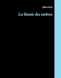 La litanie des ombres - Julien Urvoy - E-Book