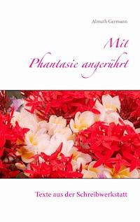 Mit Phantasie angerührt - Almuth Germann - E-Book