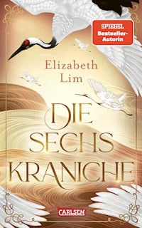 Die sechs Kraniche (Die sechs Kraniche 1) - Elizabeth Lim - E-Book