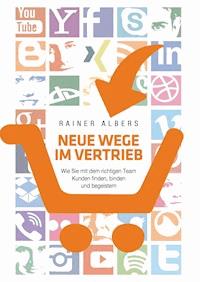 Neue Wege im Vertrieb - Rainer Albers - E-Book