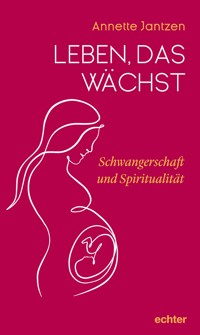 Leben, das wächst - Annette Jantzen - E-Book