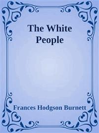 The White People - Frances Hodgson Burnett - E-Book