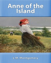 Anne of the Island - L.M. Montgomery - E-Book