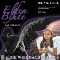 Elfenblüte - Die Weihnachtsblüte - Julia Kathrin Knoll - Hörbuch