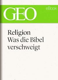 Religion: Was die Bibel verschweigt (GEO eBook Single) - - E-Book