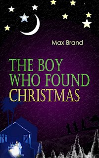 The Boy Who Found Christmas - Max Brand - E-Book