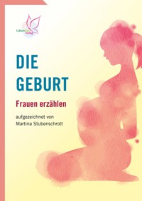 Die Geburt - Martina Stubenschrott - E-Book