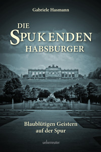 Die spukenden Habsburger - Gabriele Hasmann - E-Book