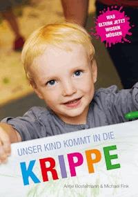 Unser Kind kommt in die Krippe - Antje Bostelmann - E-Book