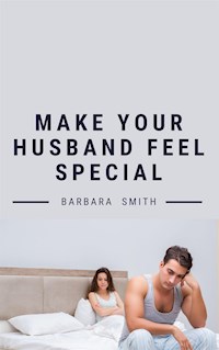 Make Your Husband Feel Special - Barbara Smith - E-Book