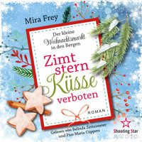 Zimtsternküsse verboten - Der kleine Weihnachtsmarkt in den Bergen, Band 5 (ungekürzt) - Mira Frey - Hörbuch