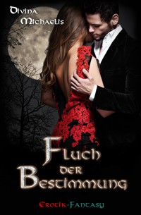 Fluch der Bestimmung - Divina Michaelis - E-Book