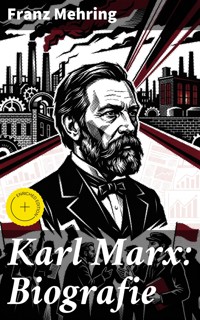Karl Marx: Biografie - Franz Mehring - E-Book