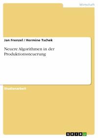 Neuere Algorithmen in der Produktionssteuerung - Jan Frenzel - E-Book