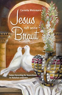 Jesus ruft seine Braut - Cornelia Weinmann - E-Book