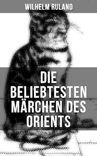 Die beliebtesten Märchen des Orients - Wilhelm Ruland - E-Book
