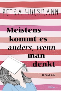 Meistens kommt es anders, wenn man denkt - Petra Hülsmann - E-Book