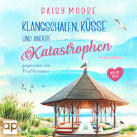 Klangschalen, Küsse und andere Katastrophen - Daisy Moore - Hörbuch