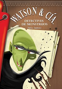 Watson & Cía. Detectives de monstruos - Pablo Zamboni - E-Book