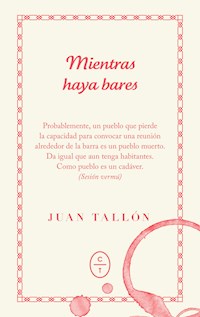 Mientras haya bares - Juan Tallón - E-Book