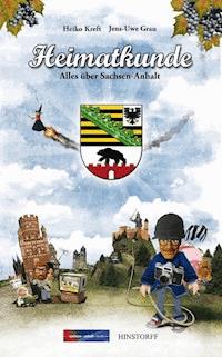 Heimatkunde. Alles über Sachsen-Anhalt - Heiko Kreft - E-Book