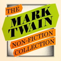 Mark Twain: The Non-Fiction Collection - Mark Twain - Hörbuch