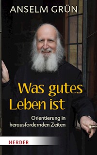 Was gutes Leben ist - Anselm Grün - E-Book