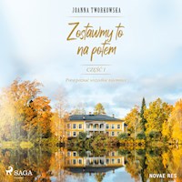 Zostawmy to na potem. Część 1. Pora poznać wszystkie tajemnice. - Joanna Tworkowska - Hörbuch