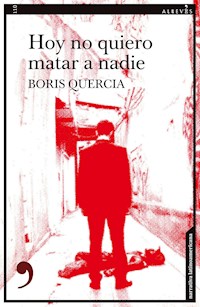 Hoy no quiero matar a nadie - Boris Quercia - E-Book